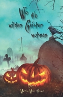 Wo die wilden Geister wohnen: Schaurig-schöne Geschichten für Kinder - Band 2 3861969491 Book Cover