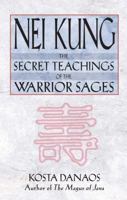 Nei Kung: The Secret Teachings of the Warrior Sages 0892819073 Book Cover