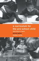 A Curriculum for the Pre-School Child: Learning to Learn 0415139767 Book Cover