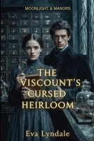 The Viscount’s Cursed Heirloom: A Witty Historical Mystery and Romance (Moonlight & Manors) B0GJPVW4M3 Book Cover
