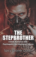 The Stepbrother: A Dark Romance with Psychopaths and Shattered Taboos B0GJ598RRG Book Cover
