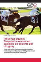 Influenza Equina: Respuesta inmune en caballos de deporte del Uruguay 6202105720 Book Cover