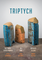 Triptych: The Three-Legged World, in Time, and Orpheus & Echo 0999753428 Book Cover