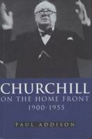 Churchill on The Home Front, 1900-1955 0712658262 Book Cover