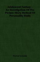 Adolescent Fantasy. An Investigation of the Picture-Story Method of Personality Study 1406750298 Book Cover