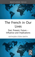 The French in Our Lives: Past, Present, Future -- Influence and Implications 1032219696 Book Cover
