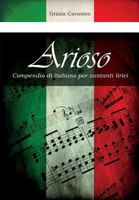 Arioso. Compendio di italiano per cantanti lirici 8893064391 Book Cover