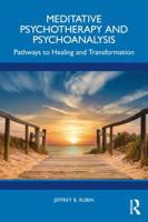 Meditative Psychotherapy and Psychoanalysis: Pathways to Healing and Transformation 1032982977 Book Cover