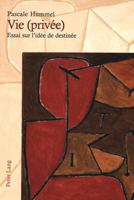 Vie (Privée): Essai Sur l'Idée de Destinée 3039102281 Book Cover