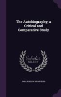 The Autobiography; a Critical and Comparative Study 1355881714 Book Cover