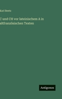 C und CH vor lateinischem A in altfranzösischen Texten 3566051756 Book Cover