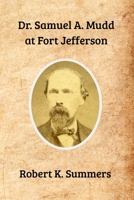 Dr. Samuel Mudd at Fort Jefferson B08HTBWT19 Book Cover