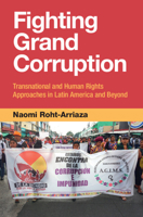 Fighting Grand Corruption: Transnational and Human Rights Approaches in Latin America and Beyond 1009550586 Book Cover