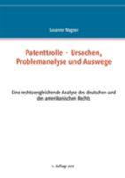 Patenttrolle - Ursachen, Problemanalyse und Auswege: Eine rechtsvergleichende Analyse des deutschen und des amerikanischen Rechts 3744840212 Book Cover