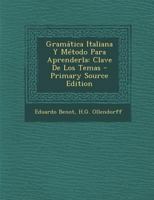 Gram�tica Italiana Y M�todo Para Aprenderla: Clave De Los Temas 1022580914 Book Cover