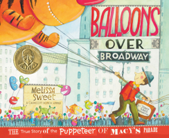 Balloons Over Broadway: The True Story of the Puppeteer of Macy's Parade 0547199457 Book Cover