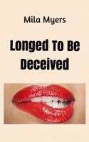 Longed To Be Deceived 0999237012 Book Cover