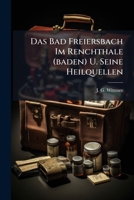 Das Bad Freiersbach Im Renchthale (Baden) U. Seine Heilquellen... 1273470338 Book Cover
