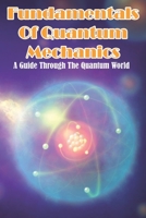 Fundamentals Of Quantum Mechanics A Guide Through The Quantum World: Introduction To Quantum Mechanics null Book Cover