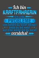 Ich bin Kraftfahrerin Ich l�se Probleme von denen du nicht weisst dass du sie hast auf eine Weise die du nicht verstehst: Praktischer Wochenplaner f�r ein ganzes Jahr ohne festes Datum 1080898344 Book Cover