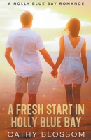 A Fresh Start In Holly Blue Bay 1393892906 Book Cover