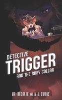 Detective Trigger and the Ruby Collar 172358147X Book Cover