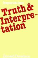 Inquiries into Truth and Interpretation (Philosophical Essays of Donald Davidson) 0198750463 Book Cover