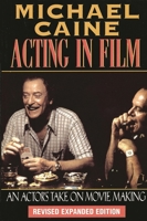 Acting in Film: An Actor's Take on Movie Making 1557831246 Book Cover