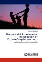 Theoretical & Experimental Investigation of Protein-Drug Interactions: via Surface Plasmon Resonance 3847306278 Book Cover