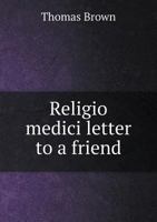 Religio Medici Letter to a Friend 5518995210 Book Cover
