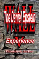 Wall V: The Daniel Epstein Experience 1490327363 Book Cover