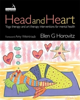 Head and Heart: Yoga Therapy and Art Therapy Interventions for Mental Health 1912085836 Book Cover