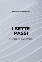 I sette passi: Confessioni di un trader (Italian Edition) B0B86P7FN3 Book Cover