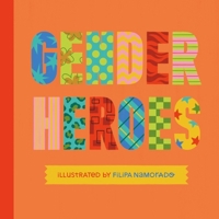 Gender Heroes: 25 Amazing Transgender, Non-binary and Genderqueer Trailblazers from Past and Present! 1839973250 Book Cover