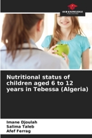 Nutritional status of children aged 6 to 12 years in Tebessa 6205839628 Book Cover