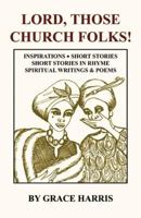 Lord, Those Church Folks 0741420368 Book Cover
