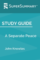 Study Guide: A Separate Peace by John Knowles (SuperSummary) 1691542628 Book Cover