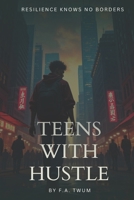 Teens With Hustle: Resilience Knows No Border B0DSG67BLS Book Cover