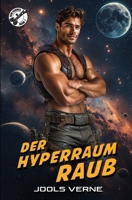 Der Hyperraumraub: Ein schwules galaktisches Weltraum-Opern-Science-Fiction-Abenteuer (Rumläufer) (German Edition) B0GHNVXF6V Book Cover