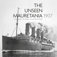 The Unseen Mauretania (1907): The Ship in Rare Illustrations 0750959576 Book Cover