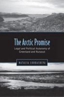 The Arctic Promise: Legal and Political Autonomy of Greenland and Nunavut 0802094864 Book Cover