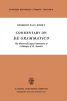Commentary on De Grammatico: The Historical-Logical Dimensions of a Dialogue of St. Anselm’s 9027703825 Book Cover