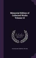 Memorial Edition of Collected Works of W. J. Fox, Volume 12 1347996583 Book Cover