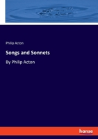 Songs and Sonnets: By Philip Acton 3348037409 Book Cover