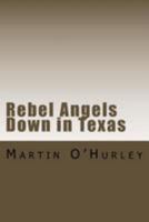 Rebel Angels Down in Texas 0692804811 Book Cover