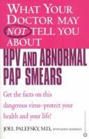 What Your Doctor May Not Tell You about HPV and Abnormal Pap Smears 0446677876 Book Cover