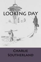 Looking Day: Poetry Collection 1478299525 Book Cover