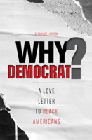 Why Democrat?: A Love Letter to Black Americans null Book Cover