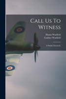 Call Us To Witness: A Polish Chronicle 1014652359 Book Cover