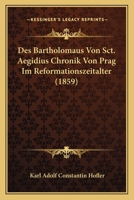 Des Bartholomaus Von Sct. Aegidius Chronik Von Prag Im Reformationszeitalter (1859) 1166762866 Book Cover